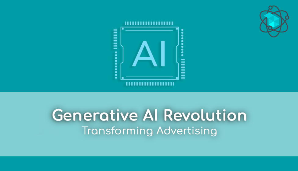 Generative AI Revolution: Transforming Advertising
